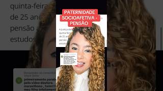 PATERNIDADE SOCIOAFETIVA  PENSÃO ‼️ direito familia [upl. by Scarlett]