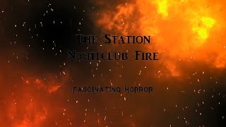 The Station Nightclub Fire  A Short Documentary  Fascinating Horror [upl. by Aicertap]